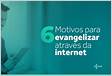 Evangelismo Digital 5 motivos para evangelizar através da interne